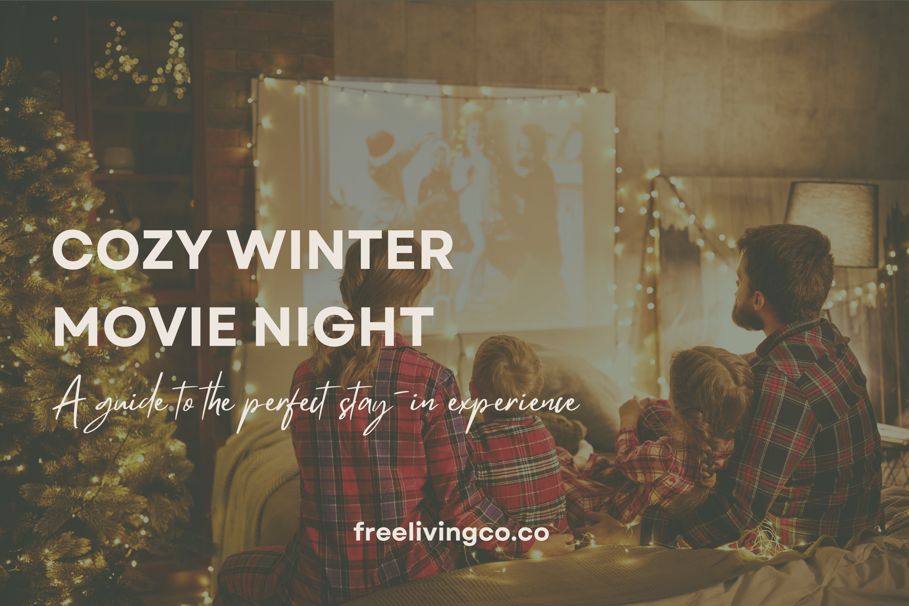 Cozy Winter Movie Night: A Guide to the Perfect Stay-In Experience - Free Living Co
