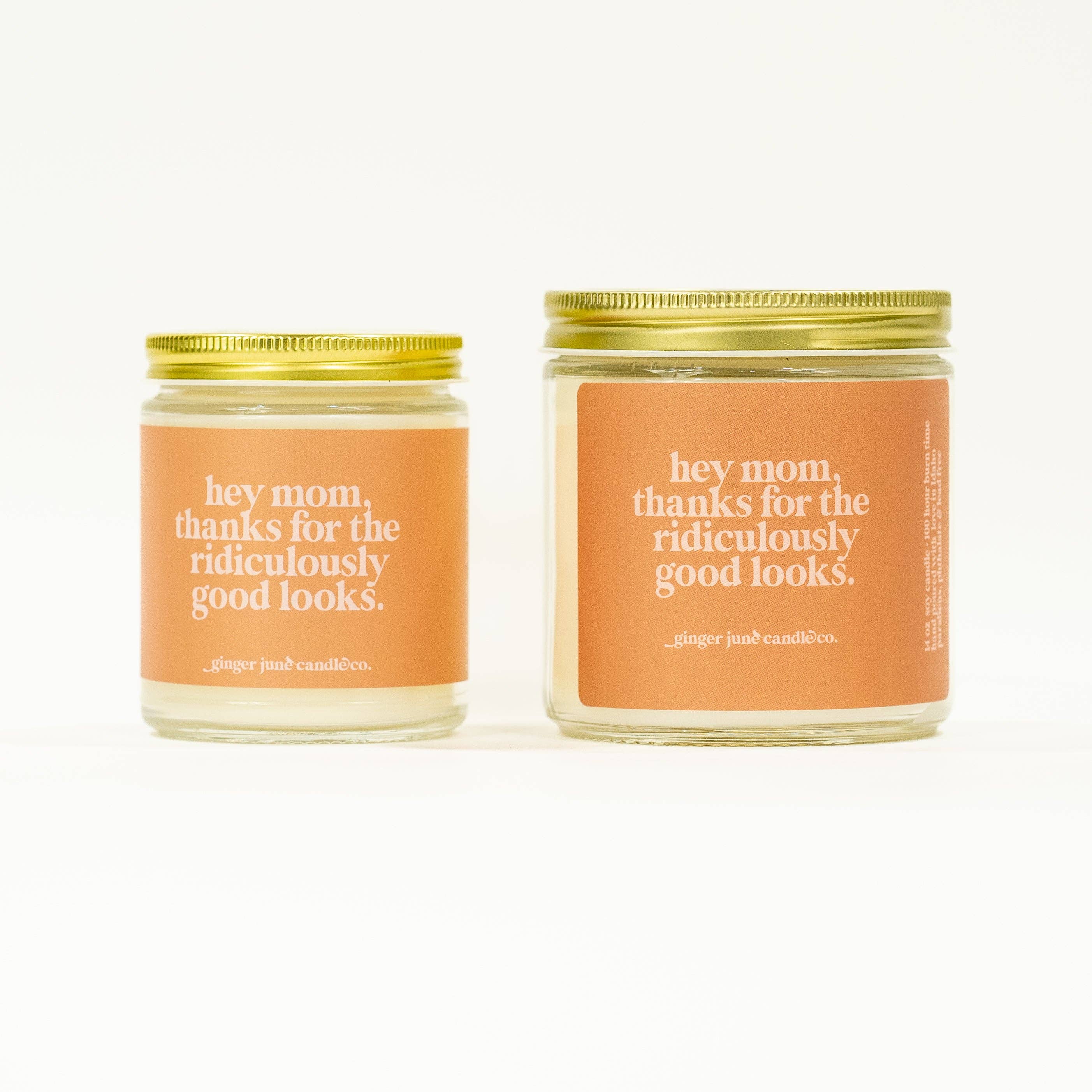 Hey Mom, Thanks for the Ridiculously Good Looks • 100% essential oil soy candle - Free Living Co