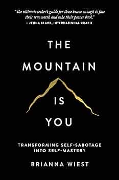 The Mountain is You by Brianna Wiest - Free Living Co