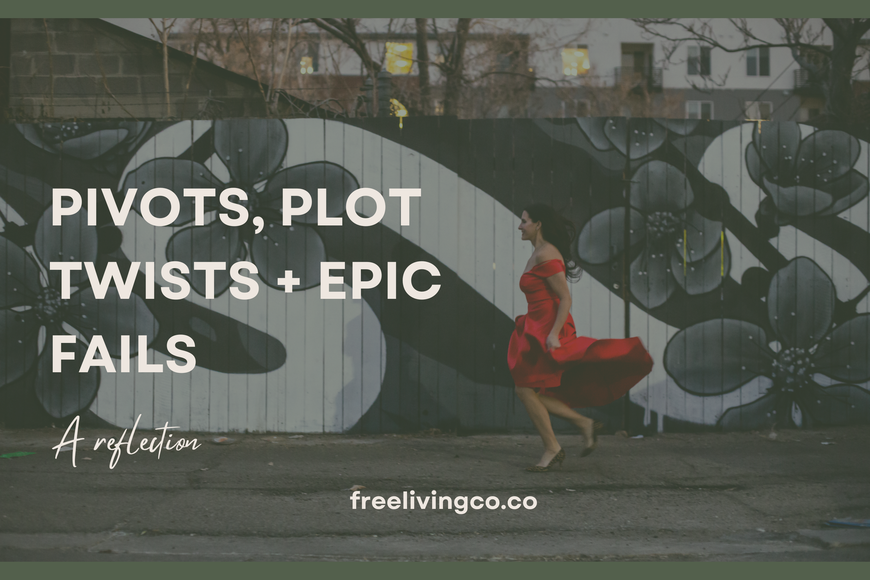 Pivots, Plots Twists, and Epic Fails:  a reflection