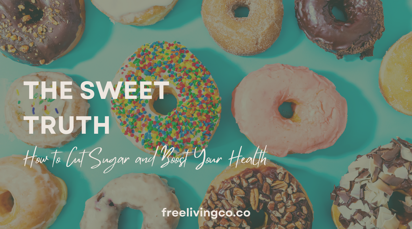 The Sweet Truth: How to Cut Sugar and Boost Your Health