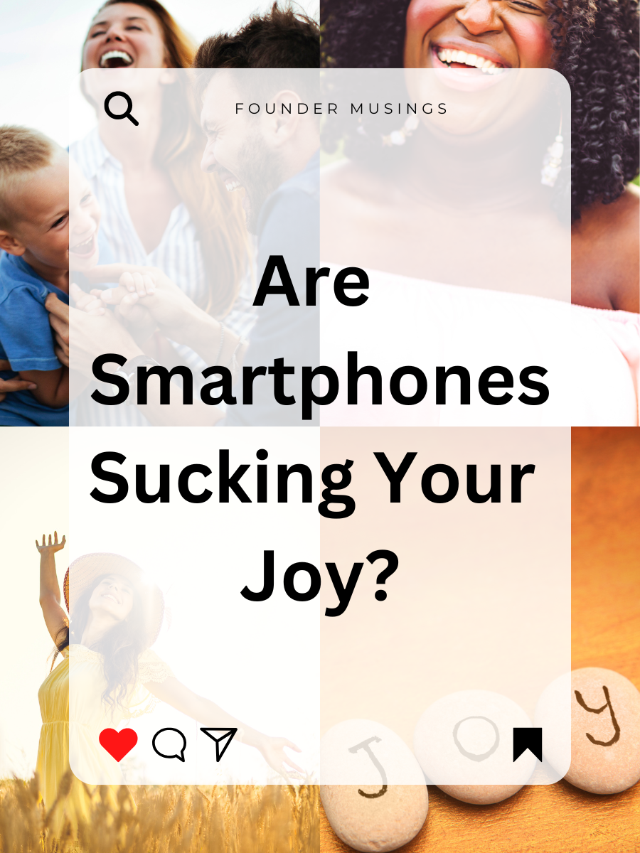 Are smartphones sucking your joy?