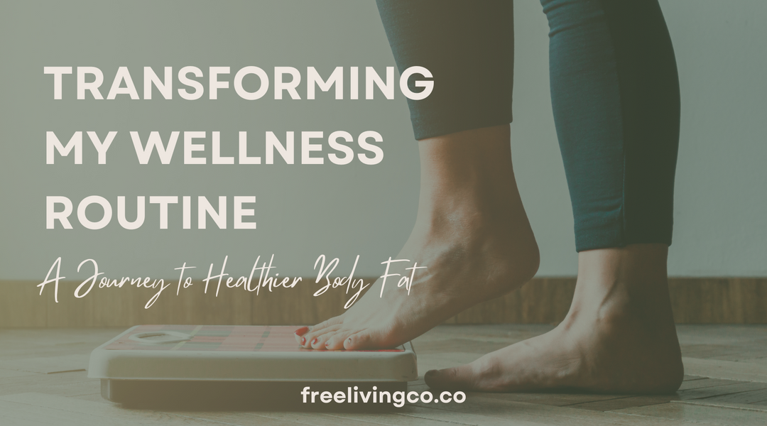 Transforming My Wellness Routine:  A Journey to Healthier Body Fat and Longevity