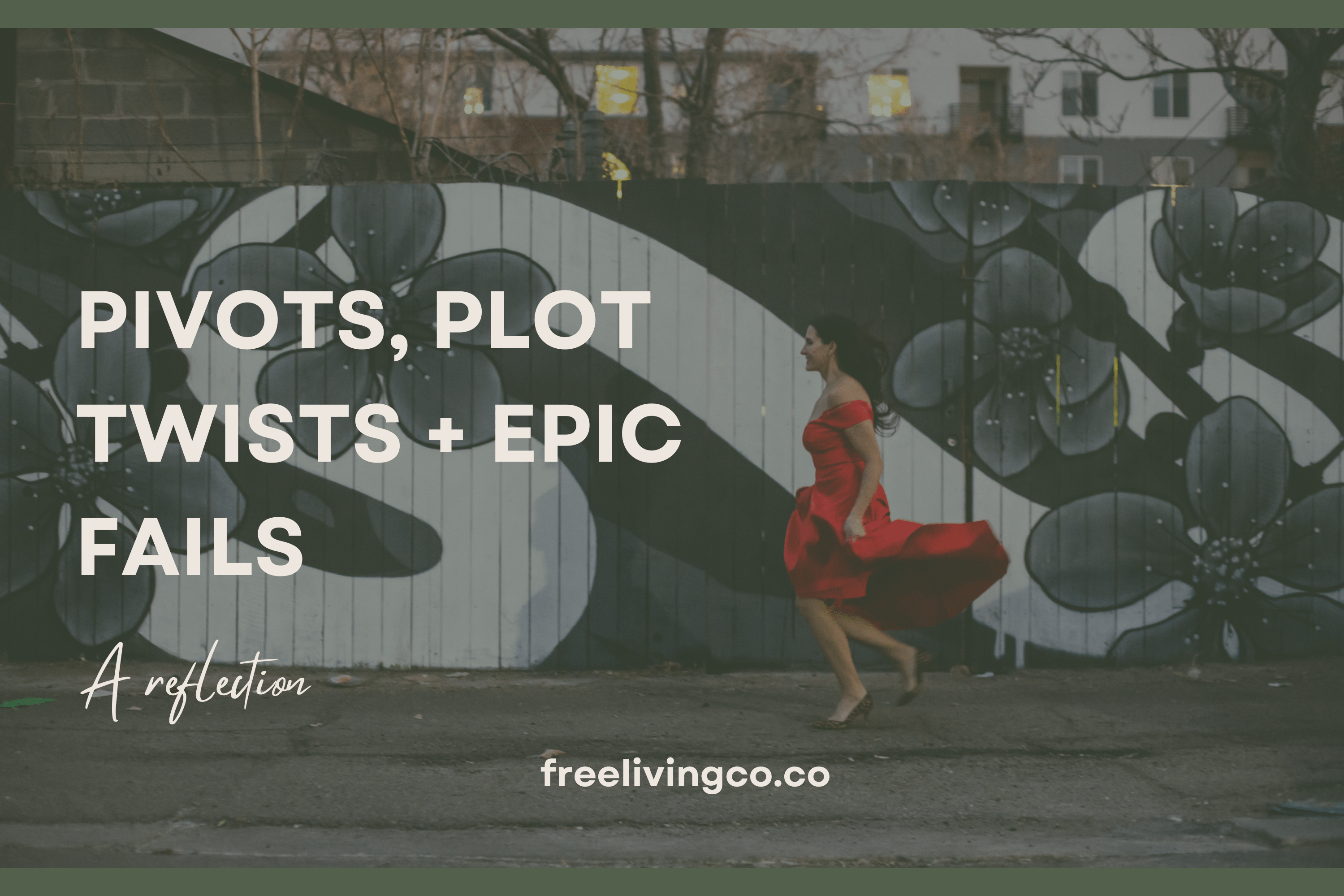 Pivots, Plots Twists, and Epic Fails:  a reflection - Free Living Co