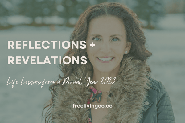 Reflections and Revelations: Life Lessons from a Pivotal Year 2023 - Free Living Co