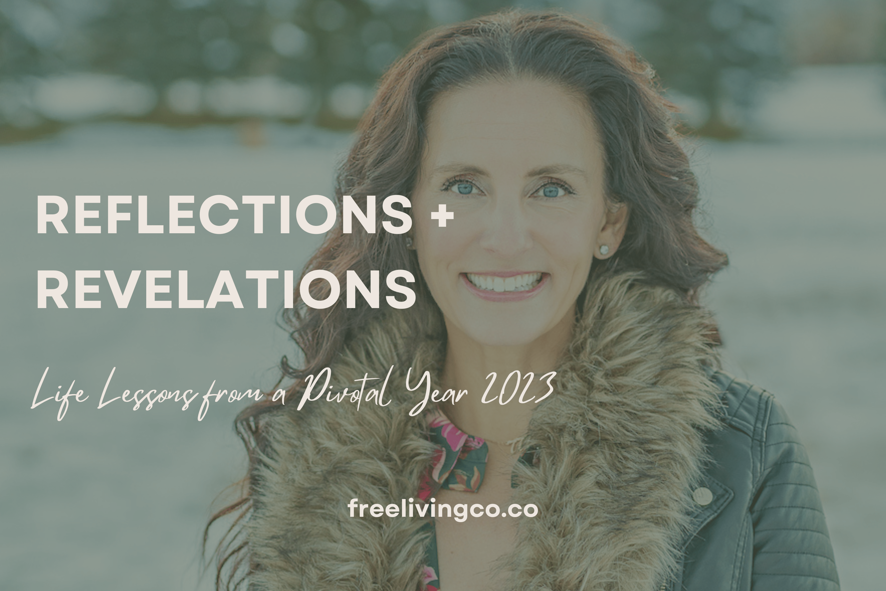Reflections and Revelations: Life Lessons from a Pivotal Year 2023 - Free Living Co