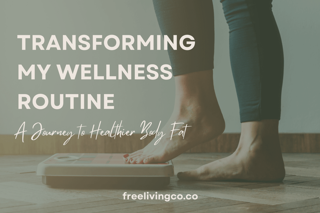 Transforming My Wellness Routine:  A Journey to Healthier Body Fat and Longevity